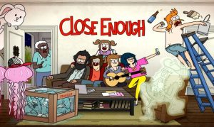 Close Enough TV Series (2020)