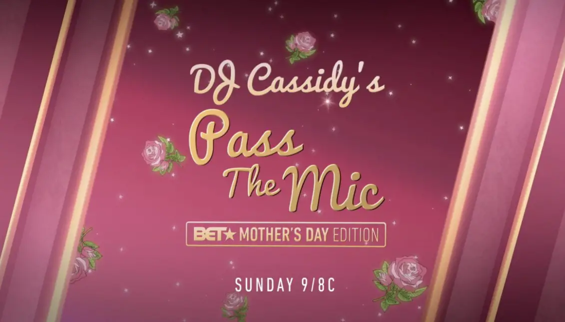 DJ Cassidy's Pass The Mic: BET Mother's Day Edition (2021) Cast, Release Date, Plot, Trailer