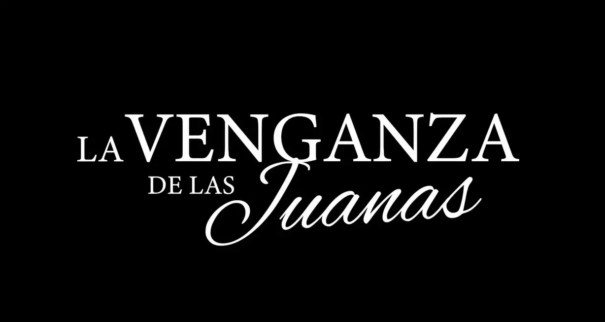 La Venganza de las Juanas Aka The Five Juanas TV Series ...