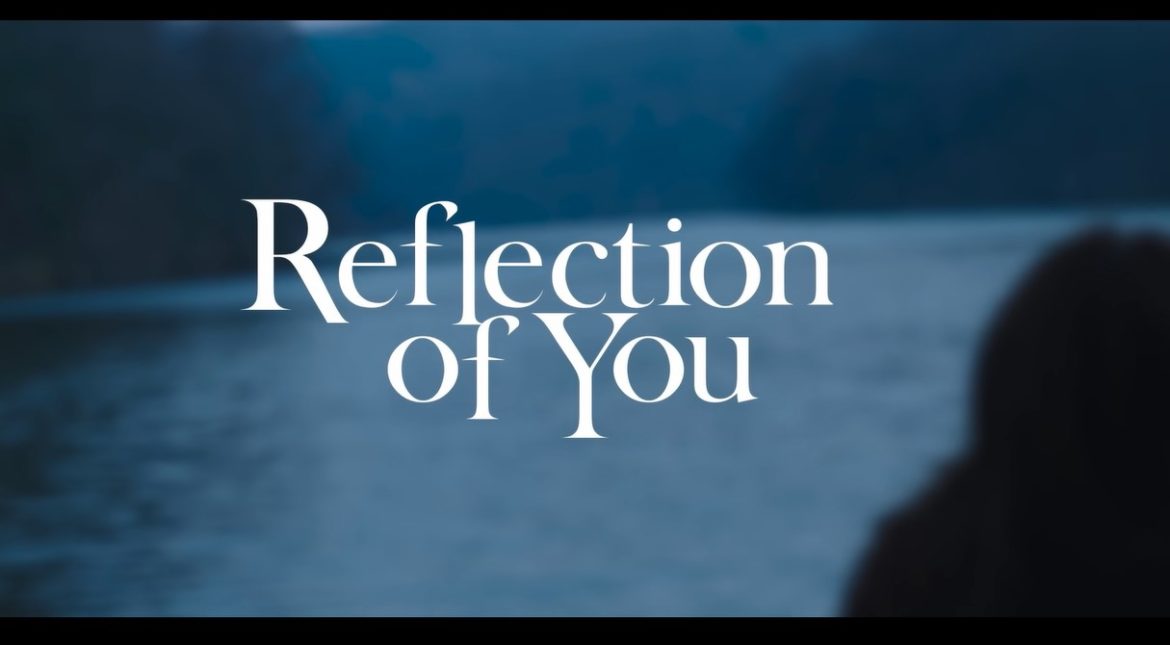 Reflection of You TV Series (2021) | Cast, Episodes | And Everything You Need to Know