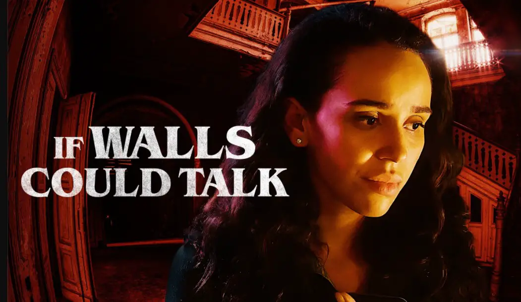 If Walls Could Talk (2022) Cast, Release Date, Plot, Trailer