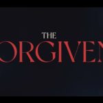 The Forgiven (2022) Cast, Release Date, Plot, Trailer