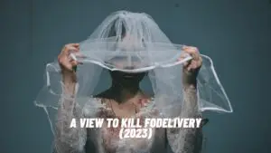 A View to Kill For (2023) Cast, Release Date, Plot, Trailer